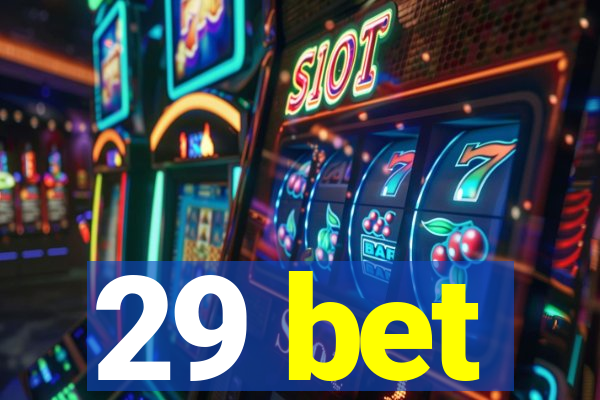 29 bet